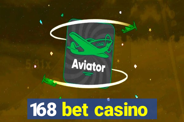 168 bet casino